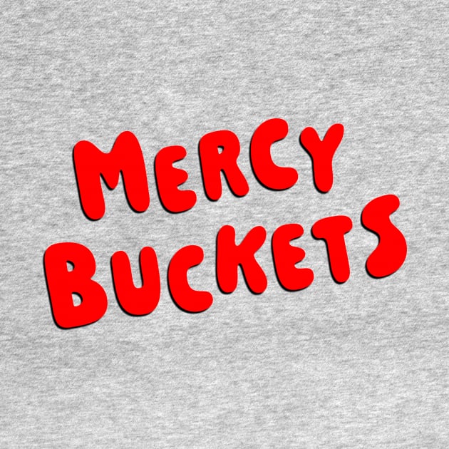 Mercy Buckets by Vandalay Industries